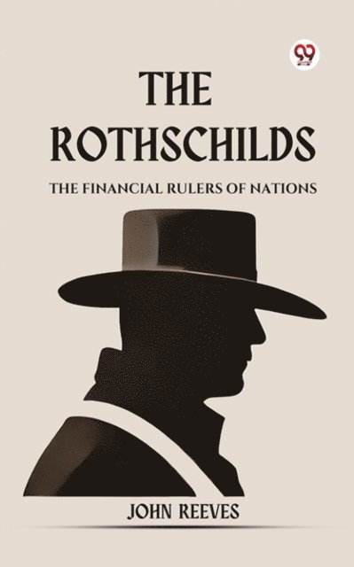 John Reeves - Rothschilds The Financial Rulers Of Nations, E-bok