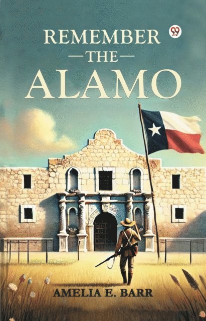 Amelia E. Barr - Remember the Alamo, E-bok