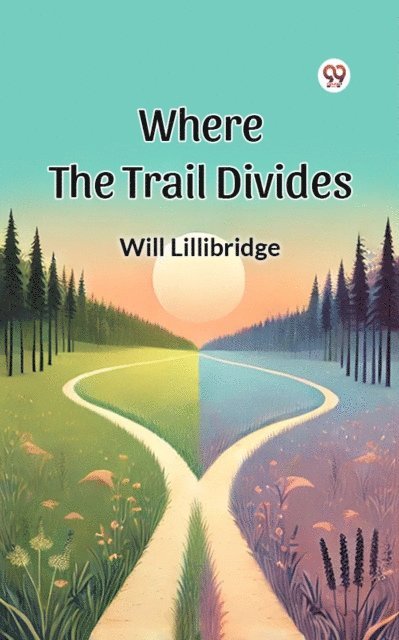 Will Lillibridge - Where the Trail Divides, E-bok