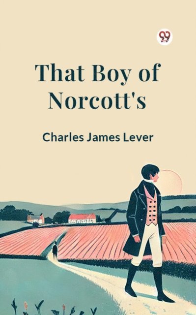 Charles James Lever - That Boy Of Norcott's, E-bok