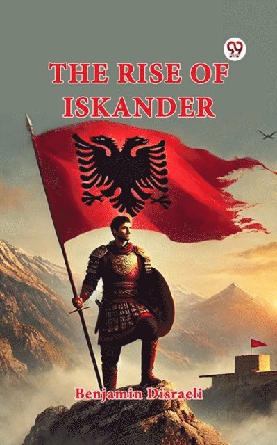 Benjamin Disraeli - Rise Of Iskander, E-bok
