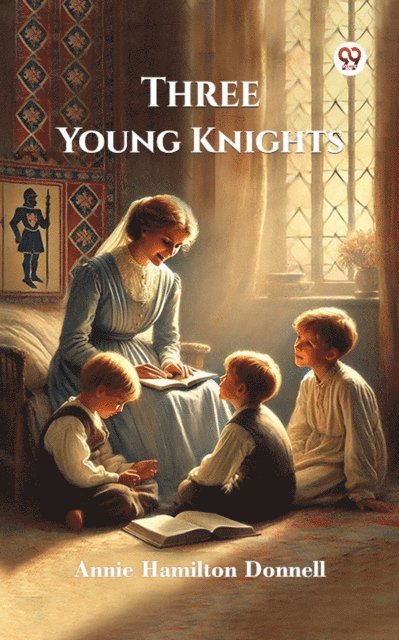 Annie Hamilton Donnell - Three Young Knights, E-bok