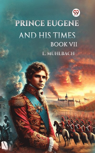L. Muhlbach - Prince Eugene and His Times BOOK VII, E-bok