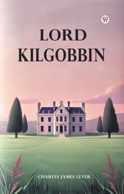 Charles James Lever - Lord Kilgobbin, E-bok