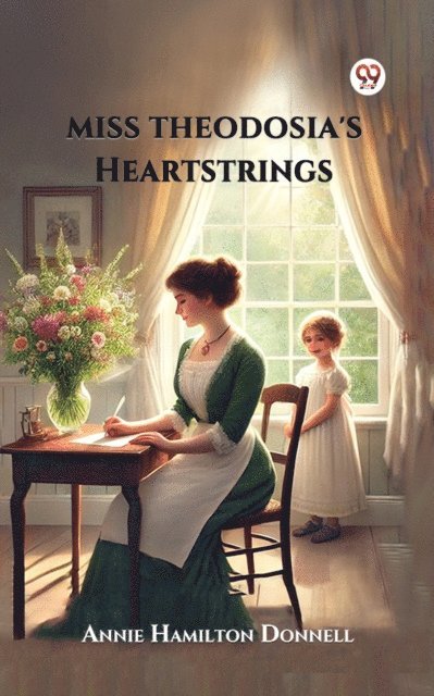 Annie Hamilton Donnell - Miss Theodosia's Heartstrings, E-bok