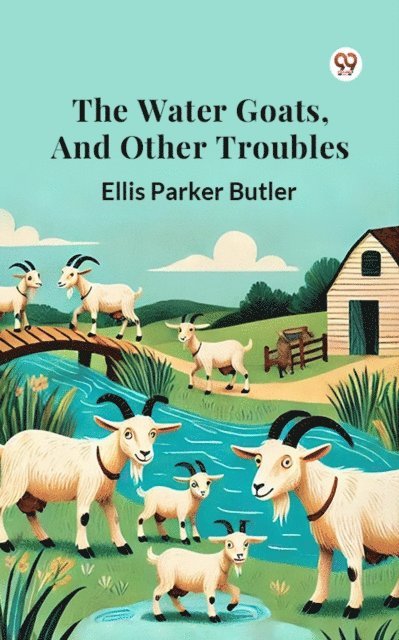Ellis Parker Butler - Water Goats, and Other Troubles, E-bok