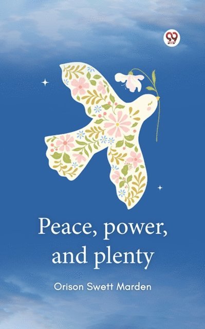 Orison Swett Marden - Peace, power, and plenty, E-bok