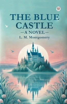 L. M. Montgomery - Blue Castle a Novel, Häftad