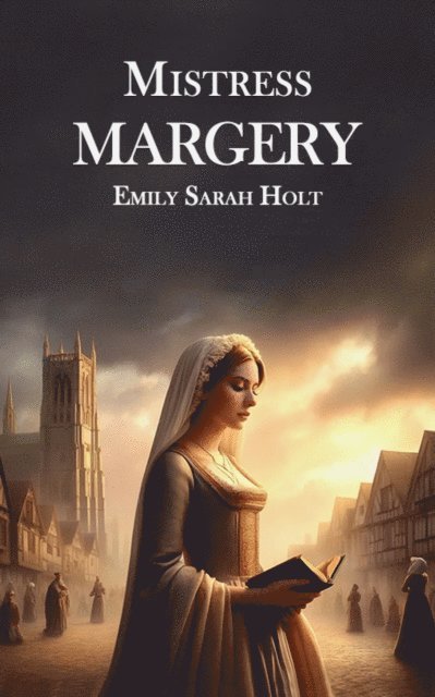 Emily Sarah Holt - Mistress Margery, E-bok