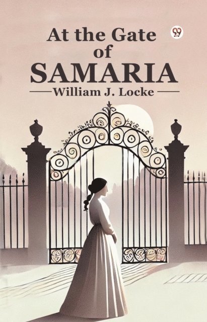 William J. Locke - At the Gate of Samaria, E-bok