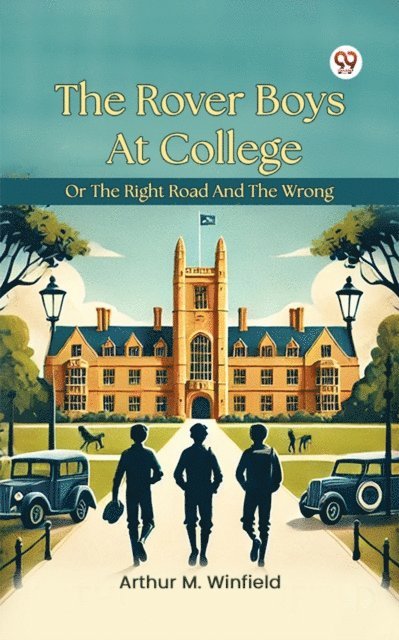 Arthur M. Winfield - Rover Boys At College Or The Right Road And The Wrong, E-bok