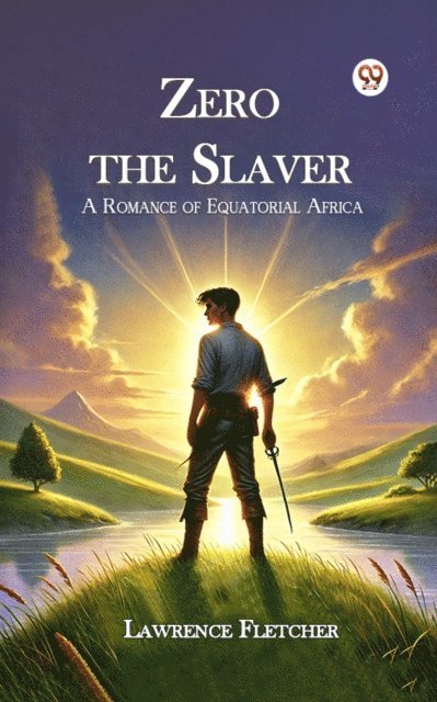 Lawrence Fletcher - Zero the Slaver A Romance of Equatorial Africa, E-bok