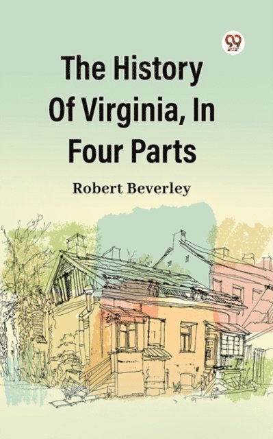 Robert Beverley - History Of Virginia, In Four Parts, E-bok