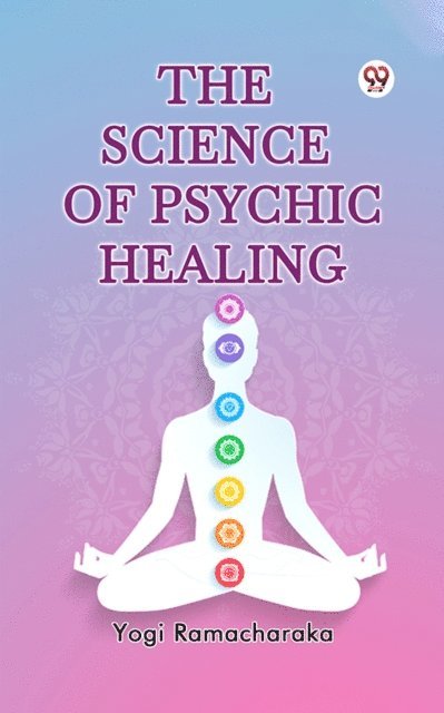 Yogi Ramacharaka - Science of Psychic Healing, E-bok