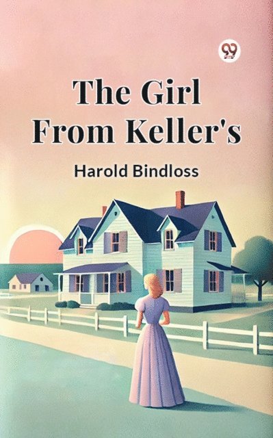 Harold Bindloss - Girl From Keller's, E-bok