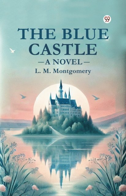 L. M. Montgomery - Blue Castle A Novel, E-bok