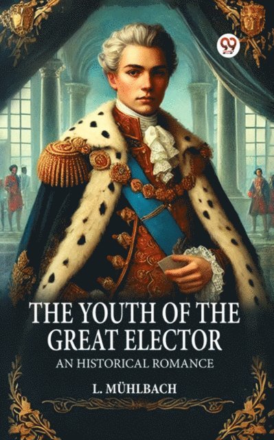 L. Muhlbach - Youth of the Great Elector An Historical Romance, E-bok
