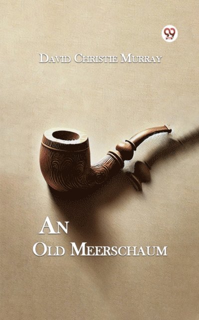 David Christie Murray - Old Meerschaum, E-bok