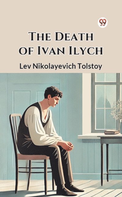 Lev Nikolayevich Tolstoy - The Death of Ivan Ilych, E-bok