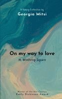 Georgia Mitsi - On my way to love: At Winthrop Square, Häftad