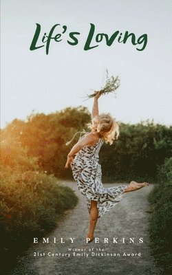 Emily Perkins - Life's Loving -A Book of Poems About How Life Loved Me Into Being, Övrigt