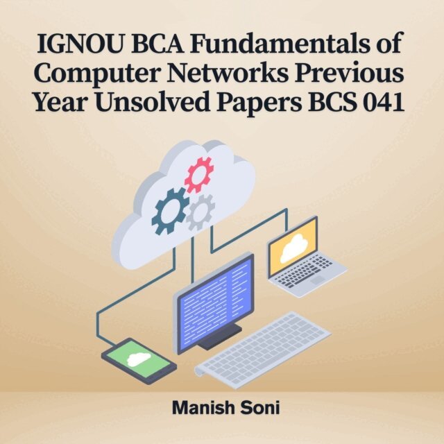 Soni Manish Soni - IGNOU BCA Fundamentals of Computer Networks Previous Year Unsolved Papers BCS 041, Ljudbok