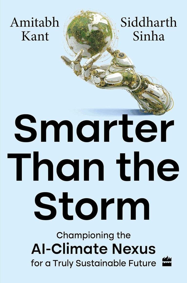 Amitabh Kant, Siddharth Sinha - Smarter Than The Storm, Inbunden