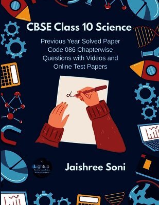 Jaishree Soni - CBSE Class 10 Science Previous Year Solved Paper Code 086 Chapterwise Questions with Videos and Online Test Papers, Häftad