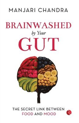 Manjari Chandra - Brainwashed By Your Gut, Häftad. Tillgänglighet: Lägg i varukorg