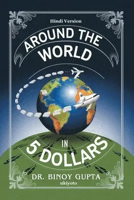 Dr Binoy Gupta - Around the World in 5 Dollars Hindi Version (Edition1), Häftad. Tillgänglighet: Lägg i varukorg
