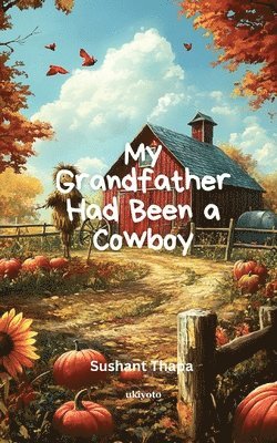 Sushant Thapa - My Grandfather Had Been a Cowboy  (Edition1), Häftad