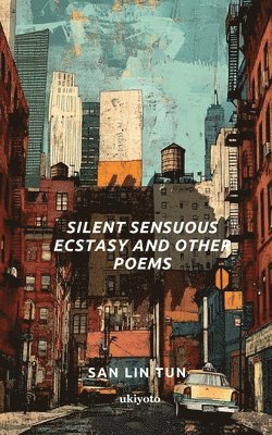 San Lin Tun - Silent Sensuous Ecstasy and Other Poems (Edition1), Häftad. Tillgänglighet: Lägg i varukorg
