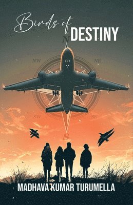 Madhava Kumar Turumella - Birds of Destiny, Häftad. Tillgänglighet: Lägg i varukorg