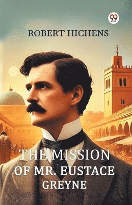 Mission Of Mr. Eustace Greyne (Edition1)