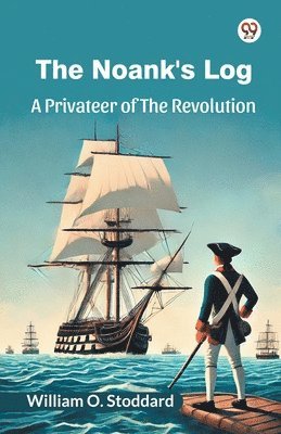 Noank's LogA Privateer Of The Revolution (Edition1)