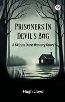 Hugh Lloyd - Prisoners In Devil’s BogA Skippy Dare Mystery Story (Edition1), Häftad