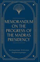 Seshayangar Srinivasa Raghavaiyangar - Memorandum on the Progress of the MADRAS PRESIDENCY, Häftad
