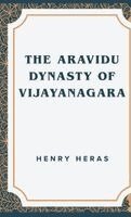 Henry Heras - The Aravidu Dynasty of Vijayanagara, Inbunden