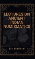 D R Bhandarkar - Lectures on Ancient Indian Numismatics, Inbunden