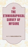 H V Nanjundayya - The Ethnographical SURVEY OF MYSORE, Inbunden