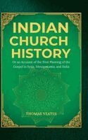 Thomas Yeates - INDIAN CHURCH HISTORY, Inbunden