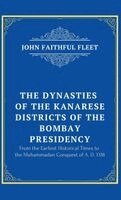 John Faithful Fleet - The Dynasties of the Kanarese Districts of the Bombay Presidency, Inbunden
