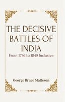 George Bruce Malleson - THE DECISIVE BATTLES OF INDIA From 1746 to 1849 Inclusive, Häftad