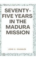 John S Chandler - Seventy-Five Years in the Madura Mission, Inbunden