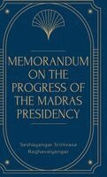 Seshayangar Srinivasa Raghavaiyangar - Memorandum on the Progress of the MADRAS PRESIDENCY, Inbunden