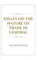 Richard Cantillon - Essays on the Nature of Trade in General, Häftad