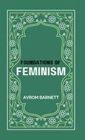 Avrom Barnett - FOUNDATIONS OF FEMINISM, Inbunden. Tillgänglighet: Lägg i varukorg