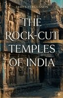 James Fergusson - The ROCK-CUT TEMPLES OF INDIA, Häftad