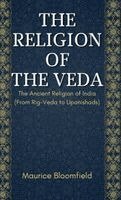Maurice Bloomfield - THE RELIGION OF THE VEDA The Ancient Religion of India (From Rig-Veda to Upanishads), Inbunden