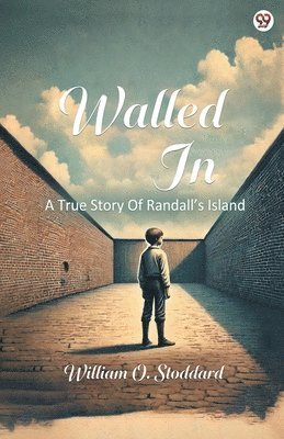 Walled InA True Story Of Randall’s Island (Edition1)